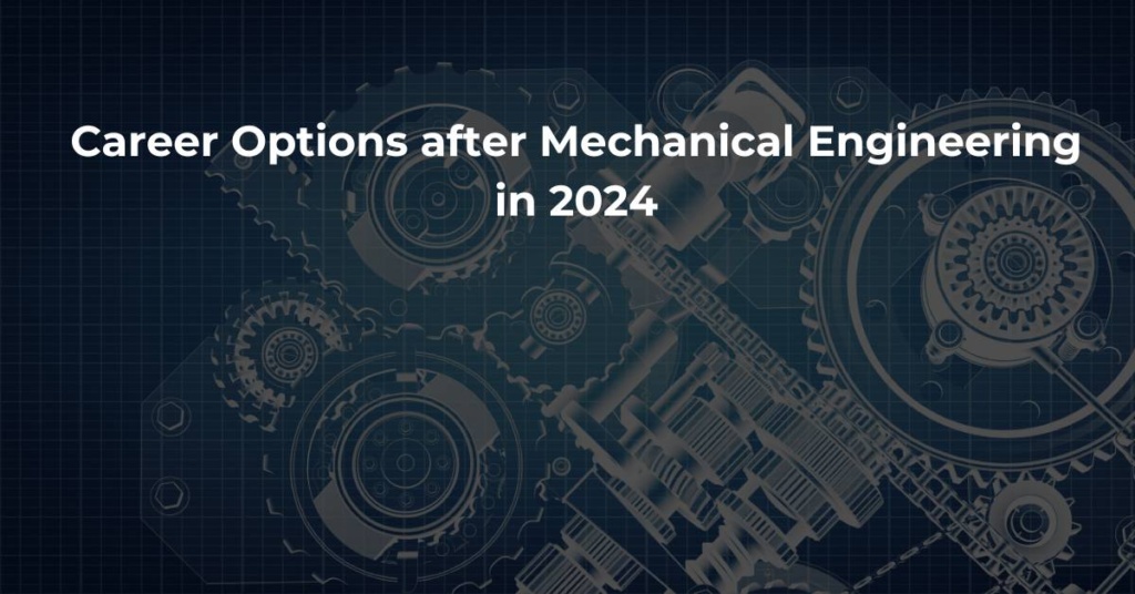 Career Options After Mechanical Engineering In 2024   Career Options After Mechanical Engineering 1024x536 