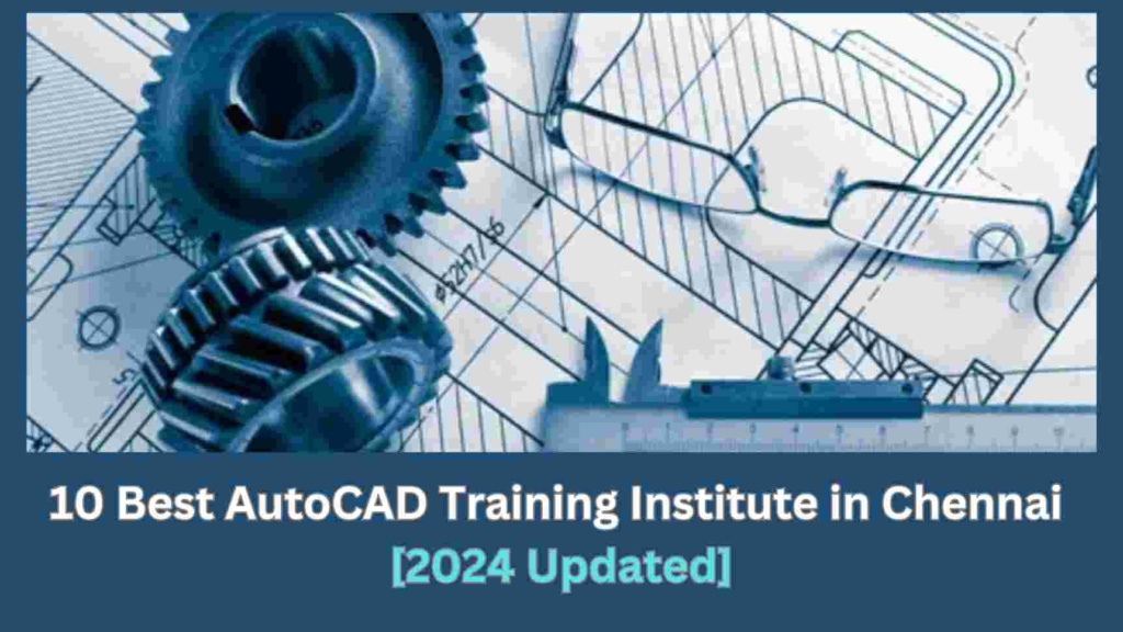 10 Best AutoCAD Training Institute in Chennai [2024 Updated]