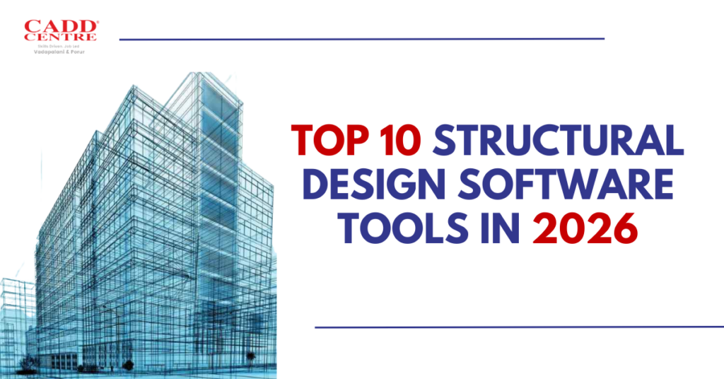 Top 10 Structural Design Software Tools in 2026 | CADD Centre ...